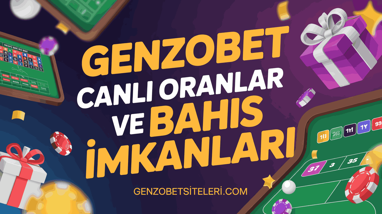Genzobet Canlı Oranlar ve Bahis İmkanları