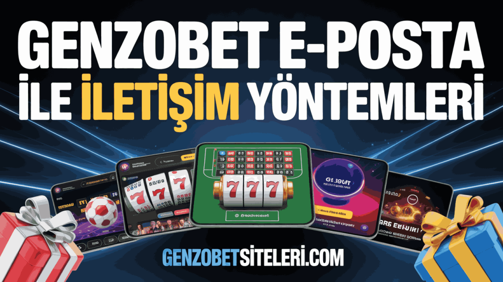 genzobet e-posta ile iletisim yontemleri