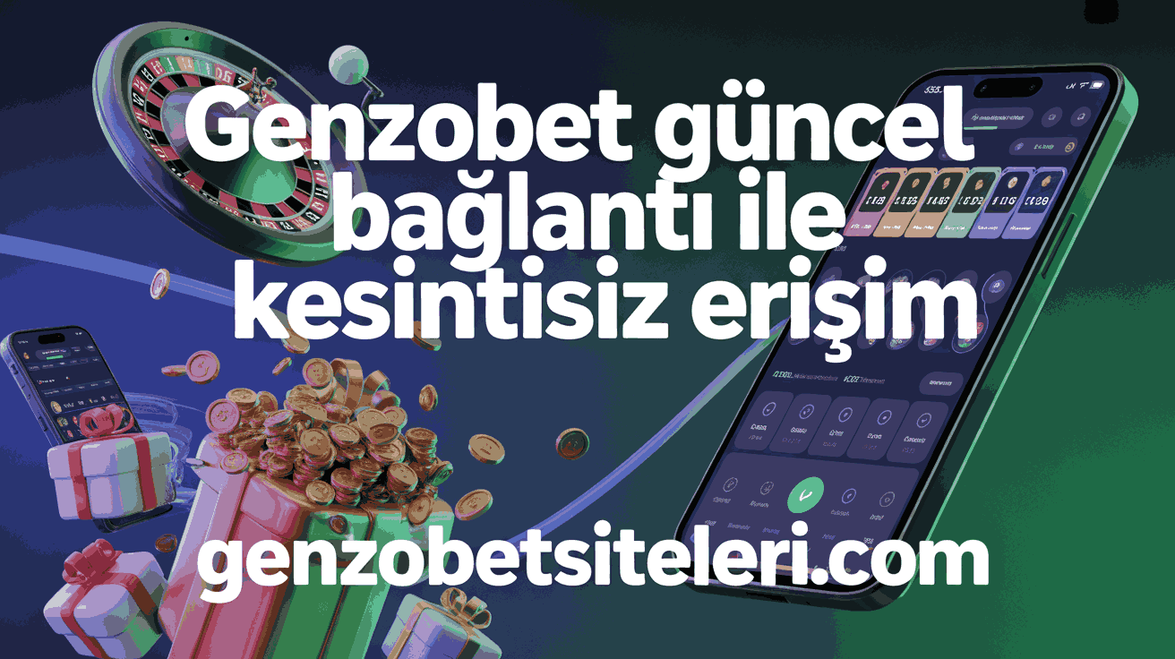 Genzobet Güncel Bağlantı ile Kesintisiz Erişim