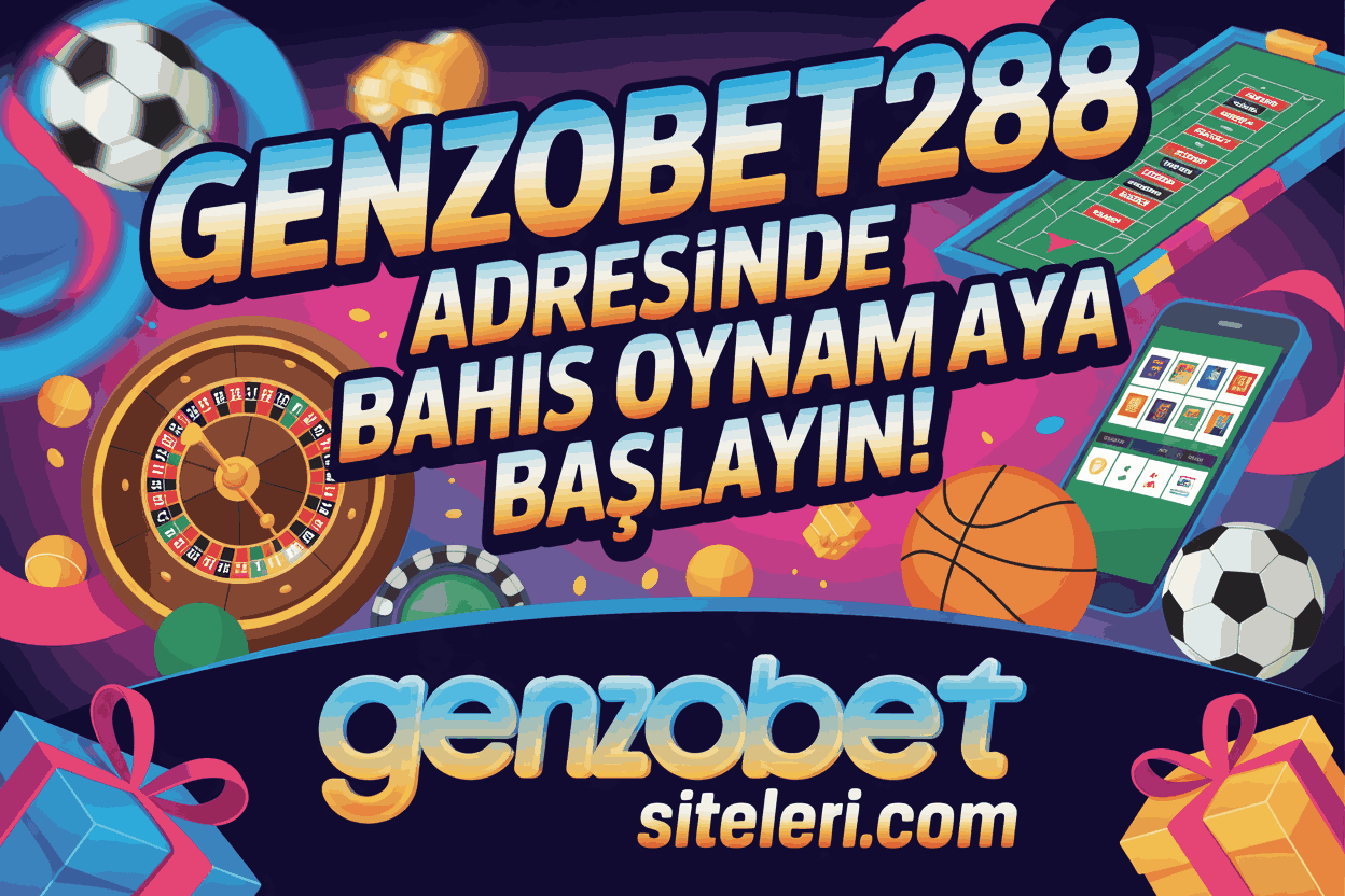 Genzobet288 Adresinde Bahis Oynamaya Başlayın!