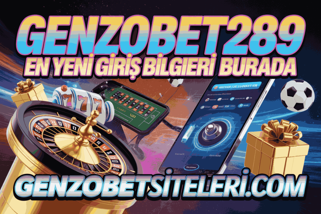 genzobet289 en yeni giris bilgileri burada