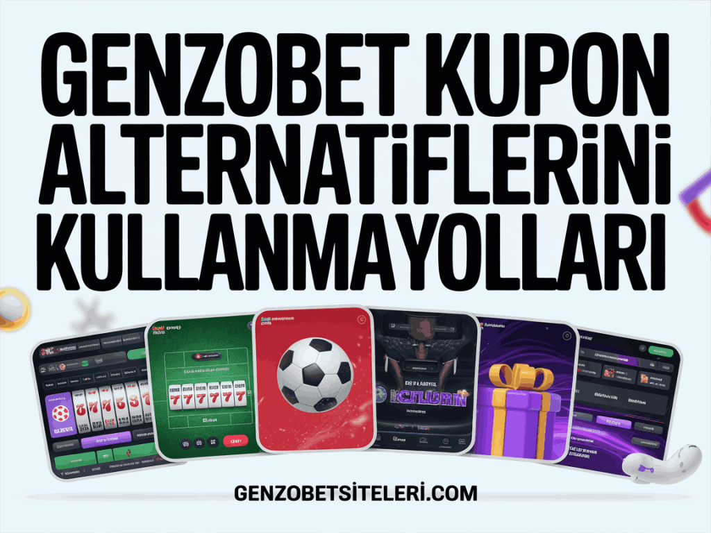 genzobet kupon alternatiflerini kullanma yollari